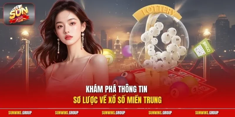 Khám phá thông tin sơ lược về xổ số miền Trung