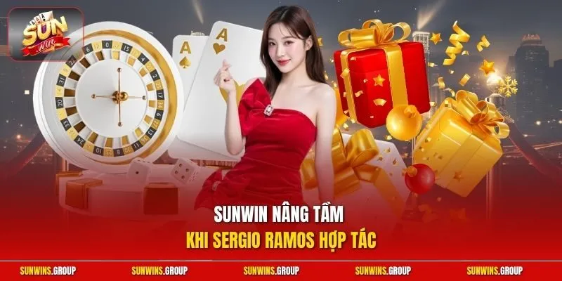 Sunwin nâng tầm khi Sergio Ramos hợp tác