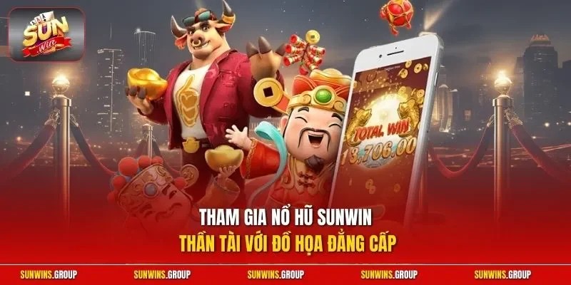  Tham gia nổ hũ SUNWIN thần tài với đồ họa đẳng cấp